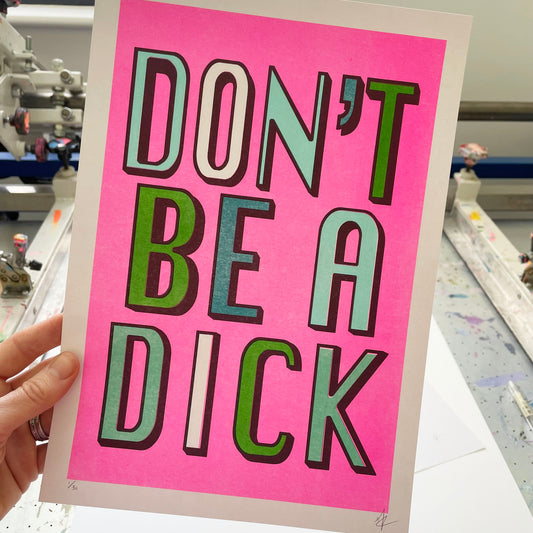 Don't Be A Dick, RISO PRINT