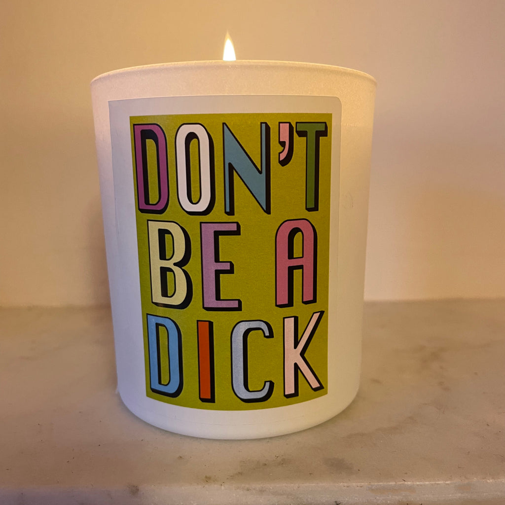 Don't Be A Dick | CANDLE