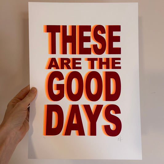 These are the Good Days | Screen Print | Orange Burgondy