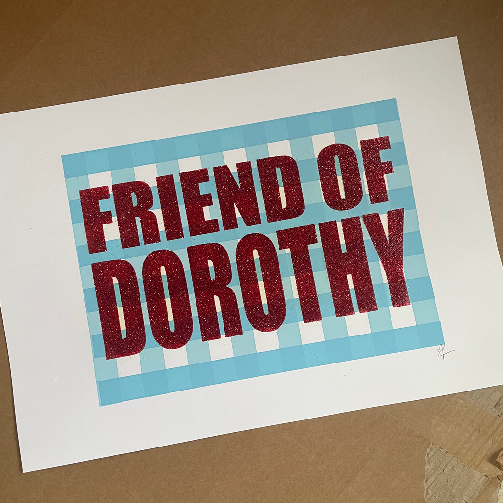 Print only- FRIEND OF DOROTHY