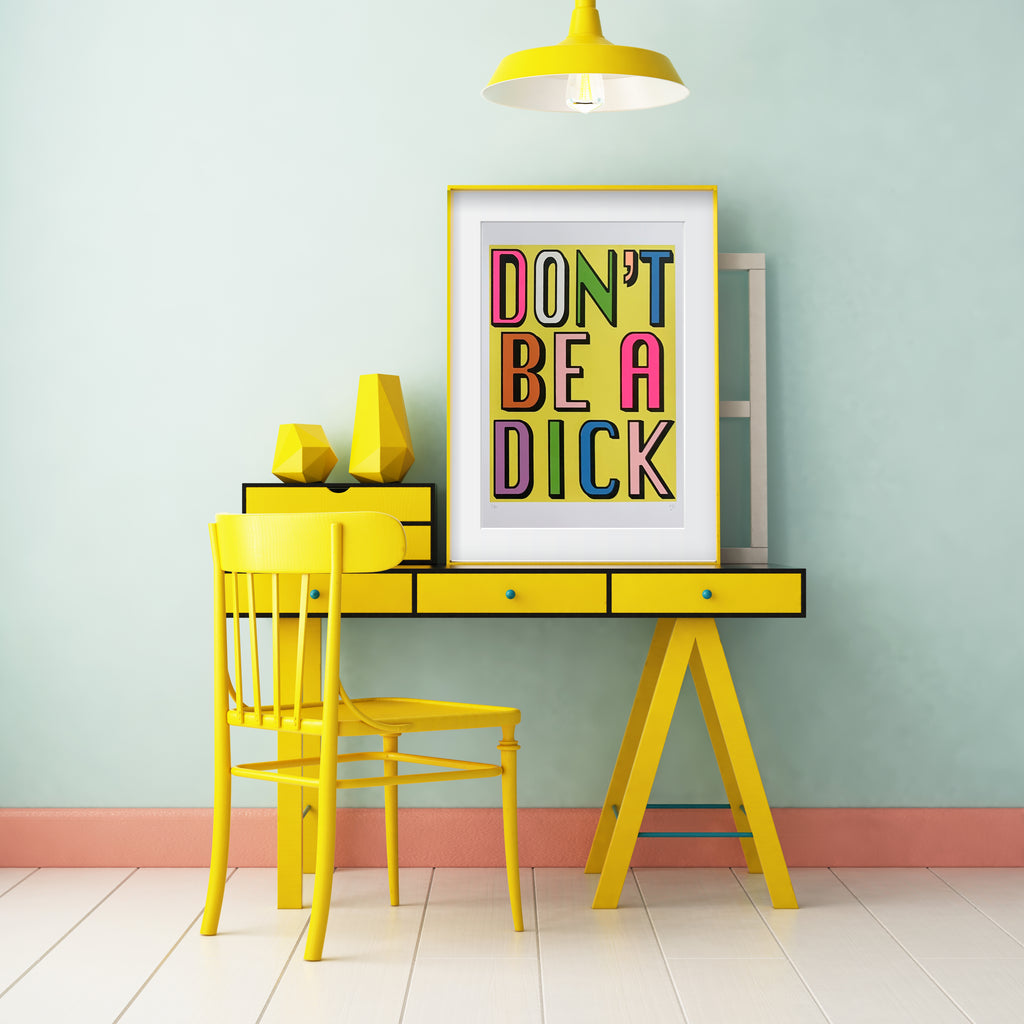 Don't Be a Dick, Hannah Carvell, Screen Print