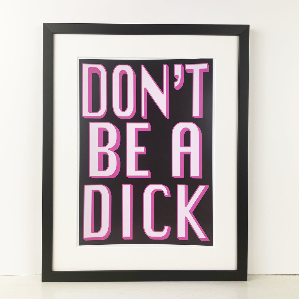 Don't Be A Dick | Black | A3, A4