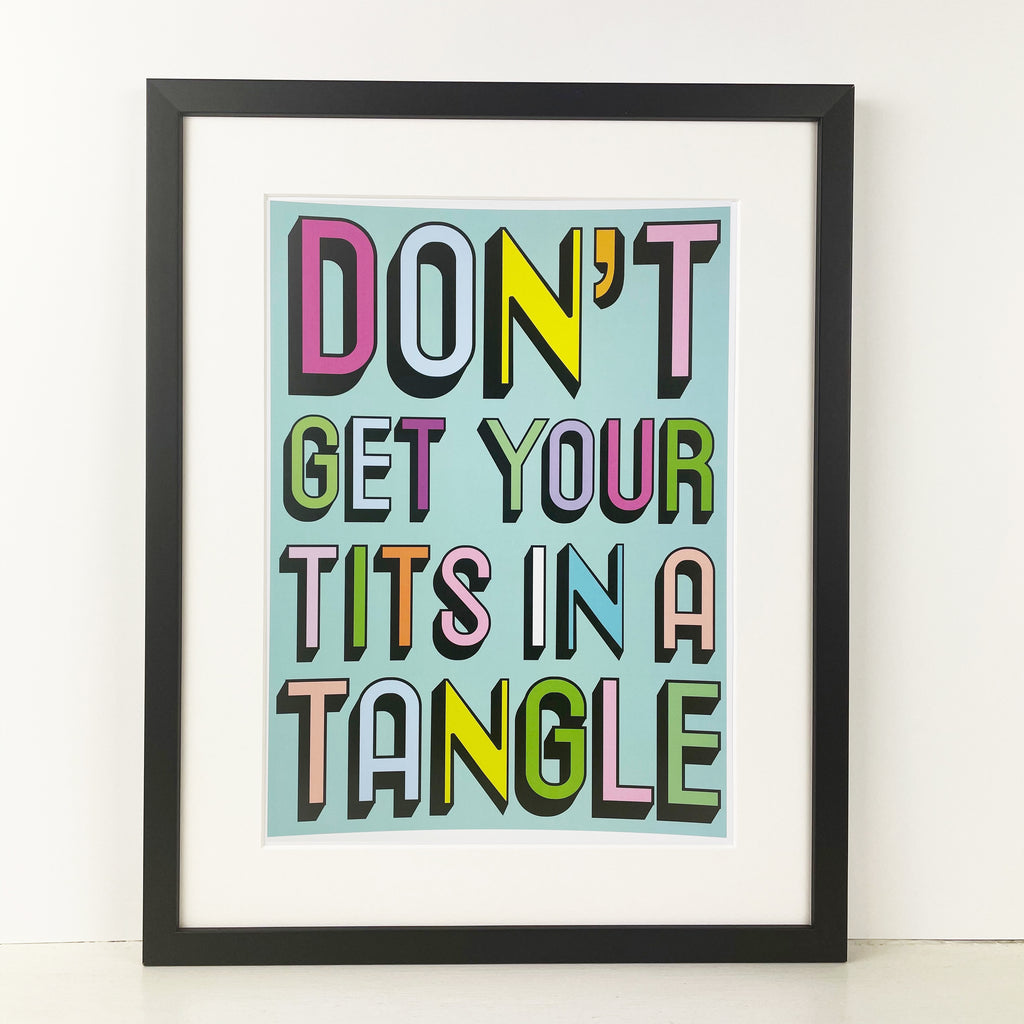 Don't Get your Tits in a Tangle | A3, A4