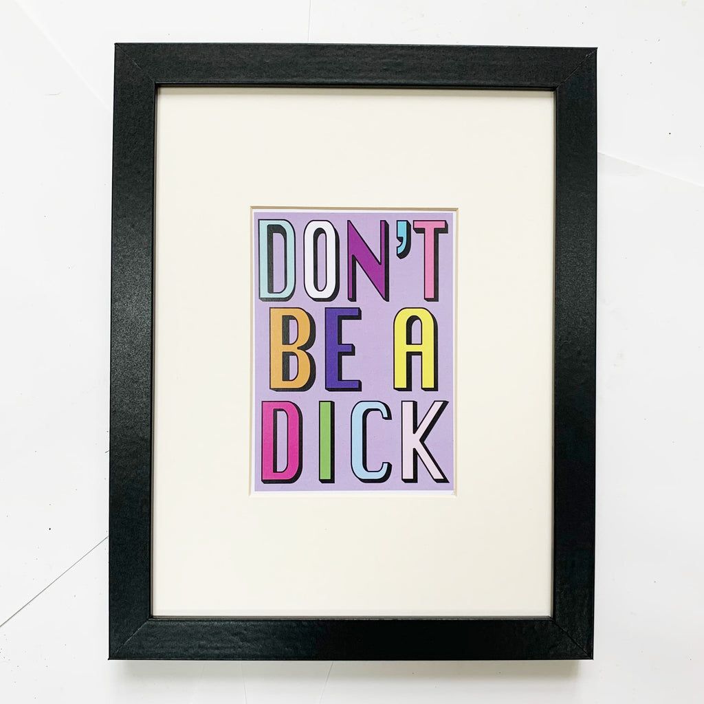 Don't Be A Dick | Lilac | A3, A4 & A6