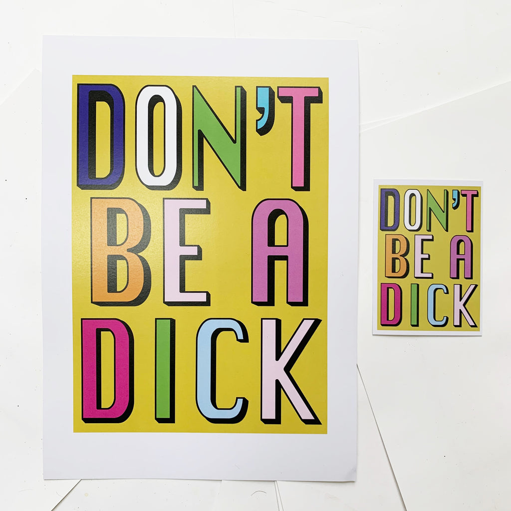 Don't Be A Dick | Yellow | A3, A4 & A6