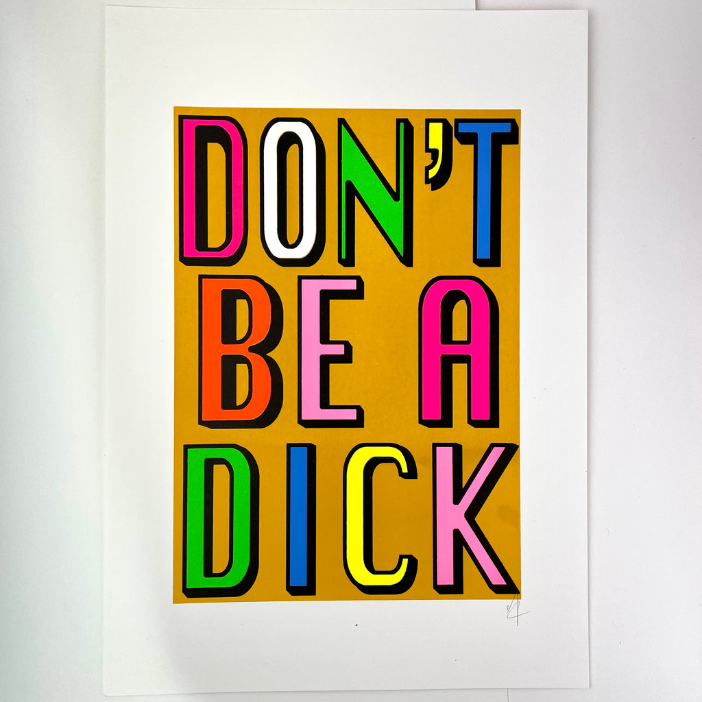 Don't Be a Dick, Screen Printed