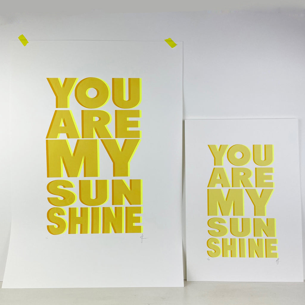 YOU ARE MY SUNSHINE | Screen Print | A2 (the big one) | YELLOW