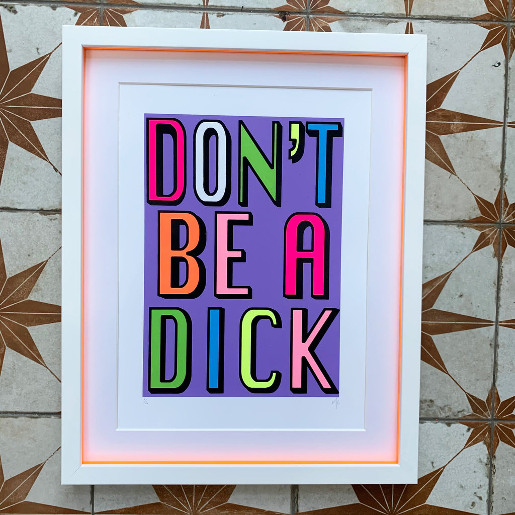 Hannah Carvell, Screen Print, Don't Be a Dick