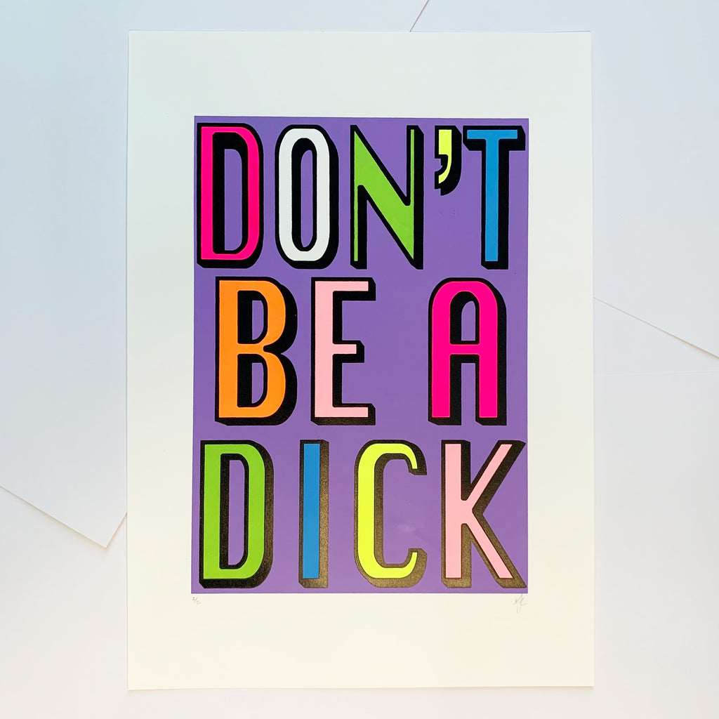 Hannah Carvell, Screen Print, Don't Be a Dick
